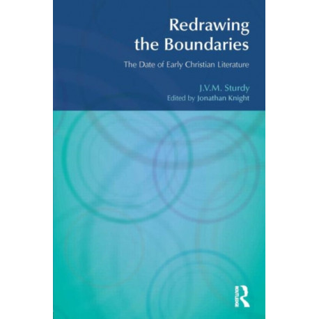 Redrawing the Boundaries: The Date of Early Christian Literature