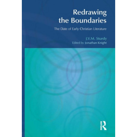 Redrawing the Boundaries: The Date of Early Christian Literature