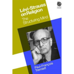 Levi-Strauss on Religion: The Structuring Mind
