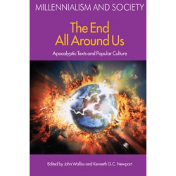 The End All Around Us: Apocalyptic Texts and Popular Culture
