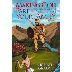 Making God Part of Your Family: The Family Bible Study Guide -Volume 2