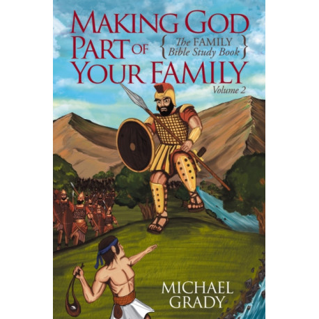 Making God Part of Your Family: The Family Bible Study Guide -Volume 2
