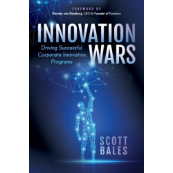 Innovation Wars: Driving Successful Corporate Innovation Programs