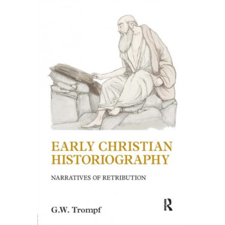 Early Christian Historiography: Narratives of Retribution
