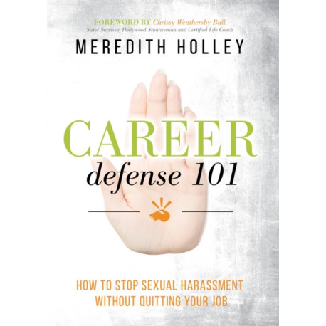 Career Defense 101: How to Stop Sexual Harassment Without Quitting Your Job