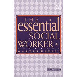 The Essential Social Worker: An Introduction to Professional Practice in the 1990s