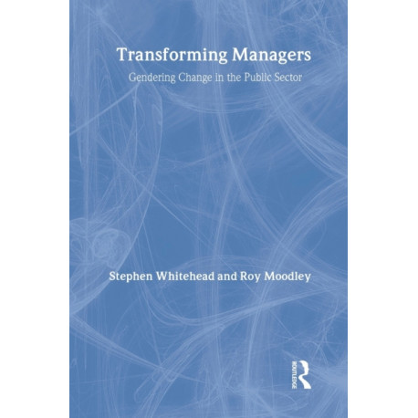 Transforming Managers: Engendering Change in the Public Sector