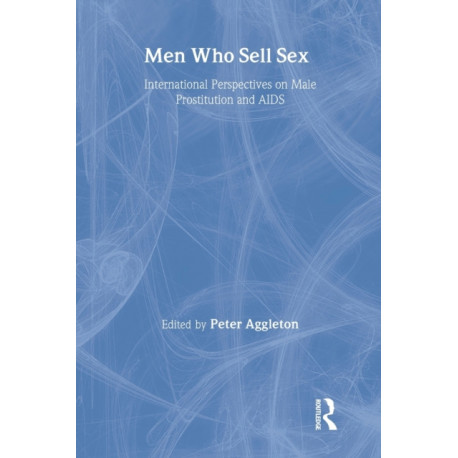 Men Who Sell Sex: International Perspectives on Male Prostitution and HIV/AIDS