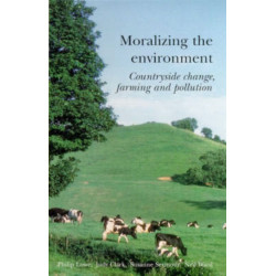 Moralizing The Environment: Countryside change, farming and pollution