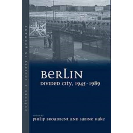 Berlin Divided City, 1945-1989