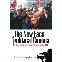 The New Face of Political Cinema: Commitment in French Film since 1995