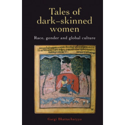 Tales Of Dark Skinned Women: Race, Gender And Global Culture