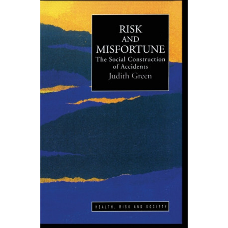 Risk And Misfortune: The Social Construction Of Accidents