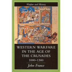 Western Warfare In The Age Of The Crusades, 1000-1300