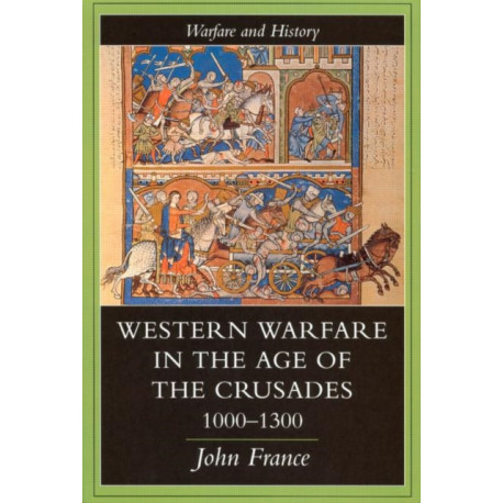 Western Warfare In The Age Of The Crusades, 1000-1300