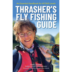 Thrasher's Fly Fishing Guide: An Essential Handbook for All Skill Levels