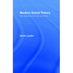 Modern Social Theory: Key Debates And New Directions