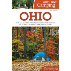 Best Tent Camping: Ohio: Your Car-Camping Guide to Scenic Beauty, the Sounds of Nature, and an Escape from Civilization