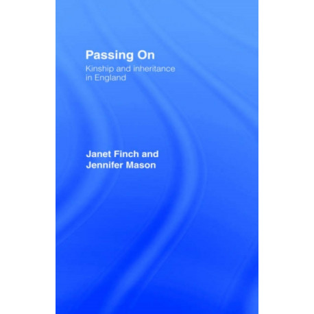 Passing On: Kinship and Inheritance in England