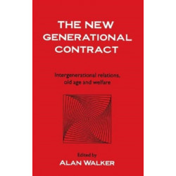 The New Generational Contract: Intergenerational Relations And The Welfare State
