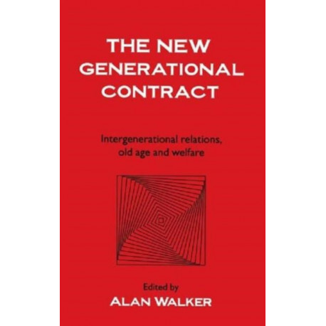 The New Generational Contract: Intergenerational Relations And The Welfare State