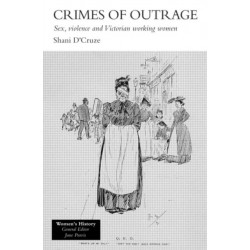 Crimes Of Outrage: Sex, Violence, and Victorian Working Women