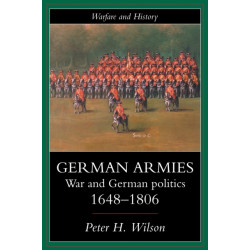 German Armies: War and German Society, 1648-1806