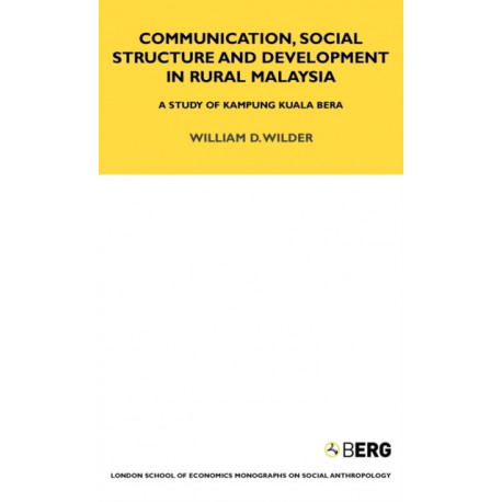Communication, Social Structure and Development in Rural Malaysia: A Study of Kampung Kuala Bera