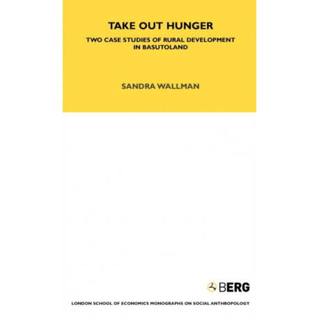 Take Out Hunger: Two Case Studies of Rural Development in Basutoland Volume 39