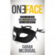 One Face: Shed the Mask, Own Your Values, and Lead Wisely