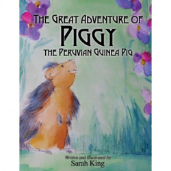 The Great Adventures of Piggy the Peruvian Guinea Pig