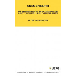 Gods on Earth: The Management of Religious Experience and Identity in a North Indian Pilgrimage Centre