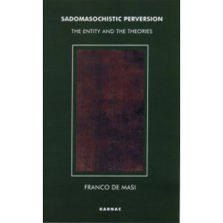 The Sadomasochistic Perversion: The Entity and the Theories