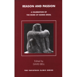 Reason and Passion: A Celebration of the Work of Hanna Segal