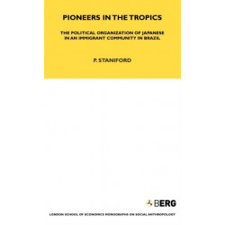 Pioneers in the Tropics: The Political Organisation of Japanese in an Immigrant Community in Brazil