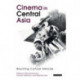 Cinema in Central Asia: Rewriting Cultural Histories