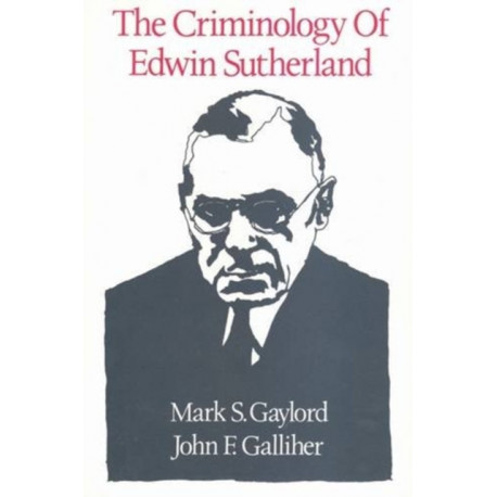 The Criminology of Edwin Sutherland