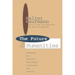 Future of the Humanities: Teaching Art, Religion, Philosophy, Literature and History