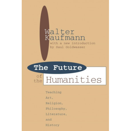 Future of the Humanities: Teaching Art, Religion, Philosophy, Literature and History