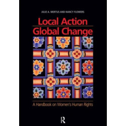 Local Action/Global Change: A Handbook on Women's Human Rights