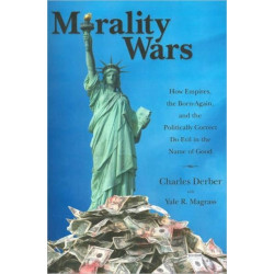 Morality Wars: How Empires, the Born Again, and the Politically Correct Do Evil in the Name of Good