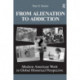 From Alienation to Addiction: Modern American Work in Global Historical Perspective