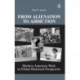 From Alienation to Addiction: Modern American Work in Global Historical Perspective