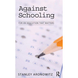 Against Schooling: For an Education That Matters