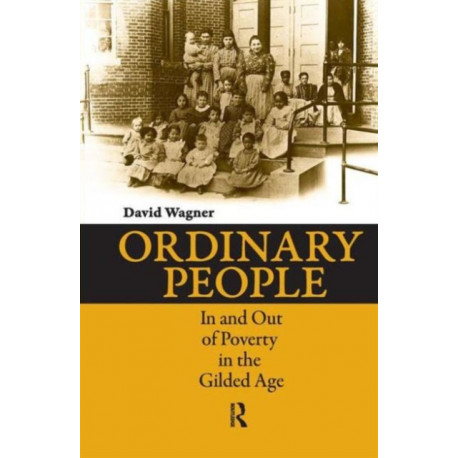 Ordinary People: In and Out of Poverty in the Gilded Age