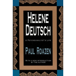 Helene Deutsch: A Psychoanalyst's Life