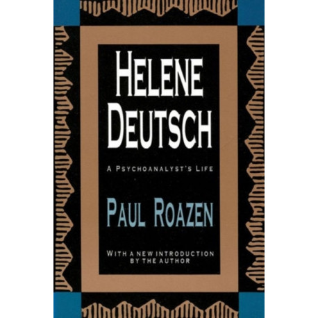 Helene Deutsch: A Psychoanalyst's Life