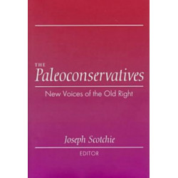 The Paleoconservatives: New Voices of the Old Right