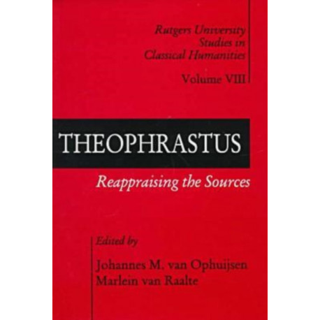 Theophrastus: Reappraising the Sources