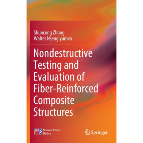 Nondestructive Testing and Evaluation of Fiber-Reinforced Composite Structures